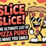 Slice, Slice, Baby! The Ultimate List of Pizza Puns to Make You Smile