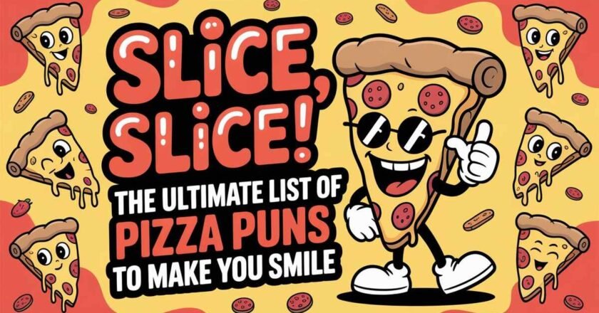 Slice, Slice, Baby! The Ultimate List of Pizza Puns to Make You Smile